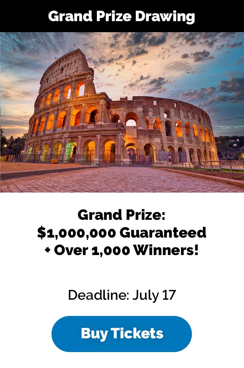 Grand Prize Drawing: $1,000,000 Guaranteed + Over 1,000 Winners! Deadline: July 17; Buy Tickets